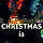 CHRISTMAS is ..